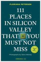 111 Places in Silicon Valley That You Must Not Miss 111 Places in Silicon Valley That You Must Not Miss