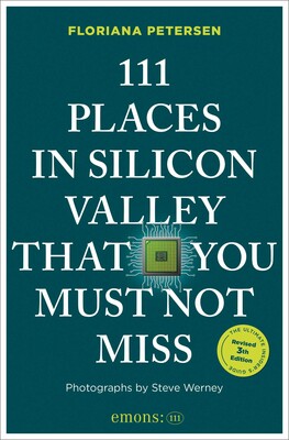 111 Places in Silicon Valley That You Must Not Miss