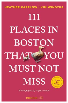 111 Places in Boston That You Must Not Miss 111 Places in Boston That You Must Not Miss