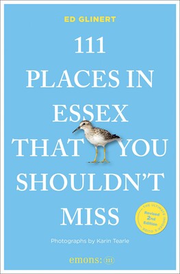 111 Places in Essex That You Shouldn't Miss 111 Places in Essex That You Shouldn't Miss
