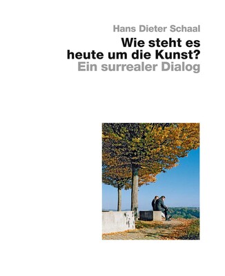 Wie steht es heute um die Kunst? - Ein surrealer Dialog Wie steht es heute um die Kunst? - Ein surrealer Dialog