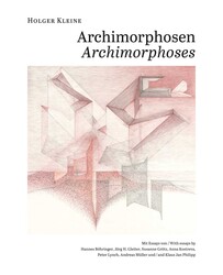 Holger Kleine. Archimorphosen Holger Kleine. Archimorphosen