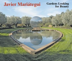 Javier Mariátegui. Gardens Looking for Beauty Javier Mariátegui. Gardens Looking for Beauty