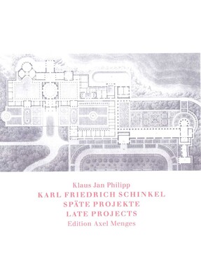 Karl Friedrich Schinkel: Late Projects Karl Friedrich Schinkel: Late Projects