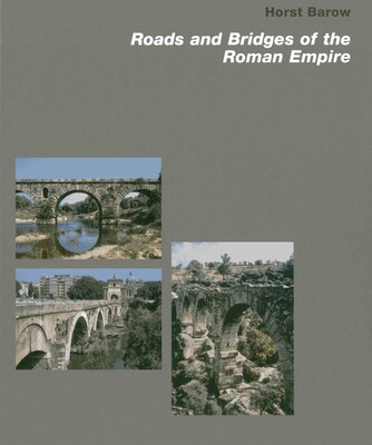 Roads and Bridges of the Roman Empire Roads and Bridges of the Roman Empire