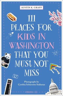 111 Places for Kids in Washington, DC That You Must Not Miss 111 Places for Kids in Washington, DC That You Must Not Miss