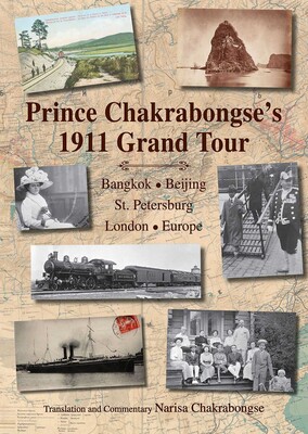 Prince Chakrabongse's 1911 Grand Tour Prince Chakrabongse's 1911 Grand Tour