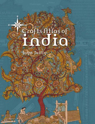 アート・デザイン・音楽 Crafts Atlas of India Jaya Jaitly Crafts Atlas of India | Book by Jaya Jaitly | Official Publisher