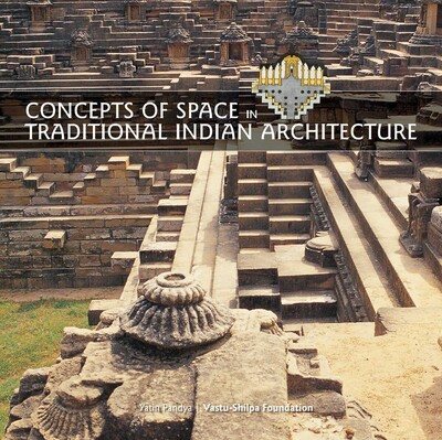 Concepts of Space in Traditional Indian Architecture Concepts of Space in Traditional Indian Architecture