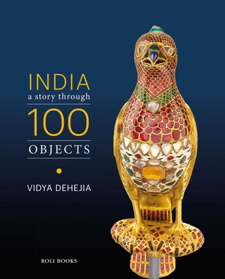India: A Story Through 100 Objects India: A Story Through 100 Objects