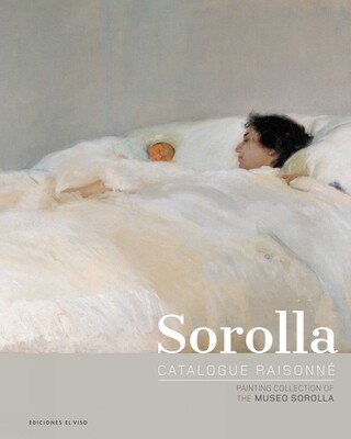 Sorolla Catalogue Raisonné. Painting Collection of The Museo Sorolla