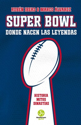 Super Bowl. Donde nacen las leyendas Super Bowl. Donde nacen las leyendas
