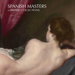 Spanish Masters in British Collections Spanish Masters in British Collections