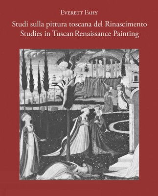Studies in Tuscan Renaissance Painting/Studi sulla pittura toscana del Rinascimento Studies in Tuscan Renaissance Painting/Studi sulla pittura toscana del Rinascimento