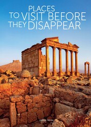 Places to Visit Before They Disappear Places to Visit Before They Disappear