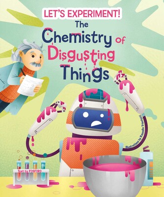 The Chemistry of Disgusting Things The Chemistry of Disgusting Things