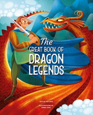 The Great Book of Dragon Legends The Great Book of Dragon Legends