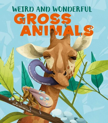 Weird and Wonderful Gross Animals Weird and Wonderful Gross Animals