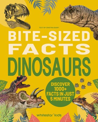 Bite-Sized Facts: Dinosaurs Bite-Sized Facts: Dinosaurs