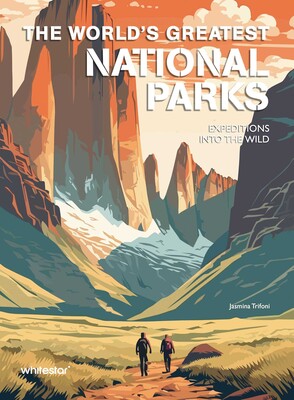 The World's Greatest National Parks The World's Greatest National Parks