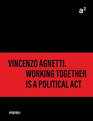 a² Vincenzo Agnetti. Working together is a political act a² Vincenzo Agnetti. Working together is a political act