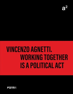 a² Vincenzo Agnetti. Working together is a political act a² Vincenzo Agnetti. Working together is a political act