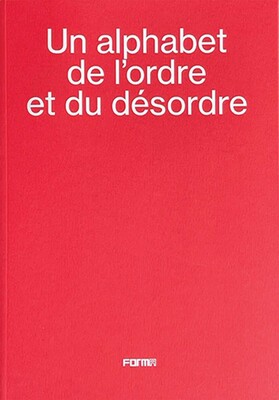 alphabet de l'ordre et du désordre - An alphabet of order and disorder alphabet de l'ordre et du désordre - An alphabet of order and disorder