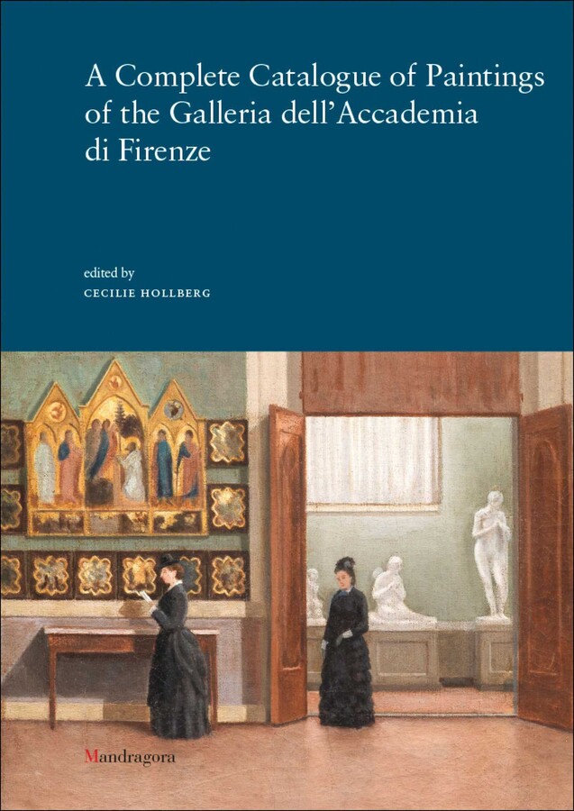 Complete Catalogue of Paintings of the Galleria dell'Accademia di Firenze