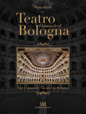 Teatro Comunale di Bologna - The Comunale Theatre in Bologna Teatro Comunale di Bologna - The Comunale Theatre in Bologna