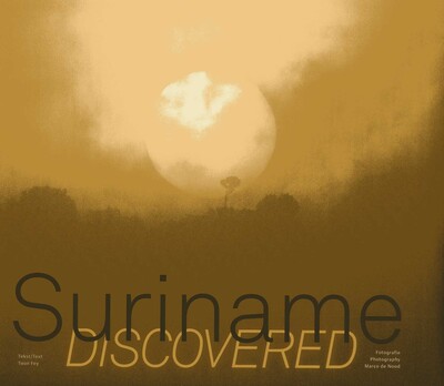 Suriname Discovered Suriname Discovered