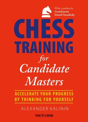 Chess Training for Candidate Masters Chess Training for Candidate Masters