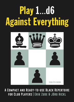 Play 1…d6 Against Everything Play 1…d6 Against Everything
