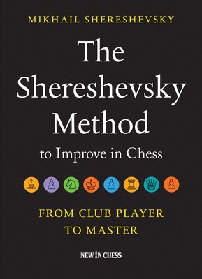 The Shereshevsky Method to Improve in Chess The Shereshevsky Method to Improve in Chess