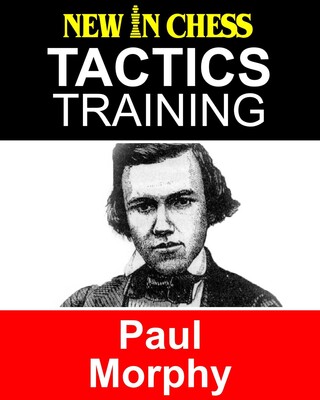 Tactics Training Paul Morphy Tactics Training Paul Morphy