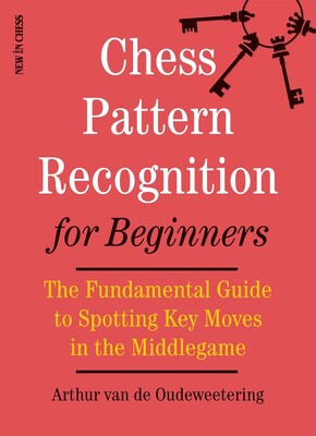 Chess Pattern Recognition for Beginners Chess Pattern Recognition for Beginners