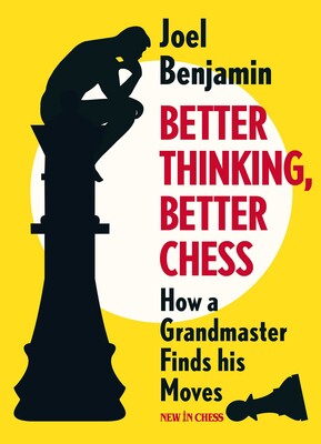 Better Thinking, Better Chess Better Thinking, Better Chess