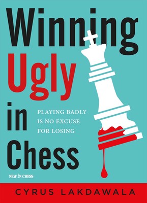 Winning Ugly in Chess Winning Ugly in Chess