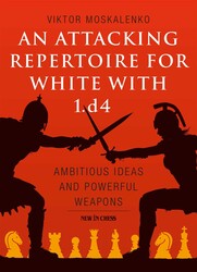 Attacking Repertoire for White with 1.d4 Attacking Repertoire for White with 1.d4