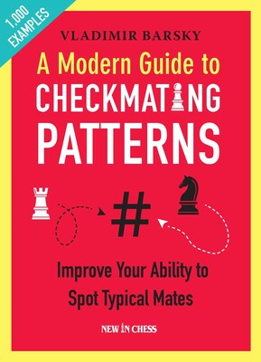 Modern Guide to Checkmating Patterns Modern Guide to Checkmating Patterns