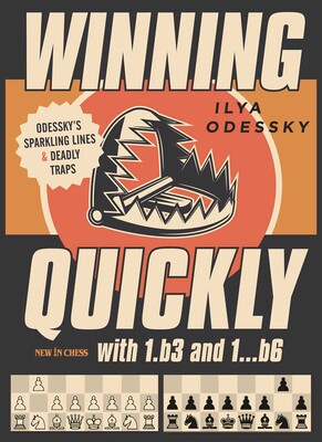 Winning Quickly with 1.b3 and 1…b6 Winning Quickly with 1.b3 and 1…b6