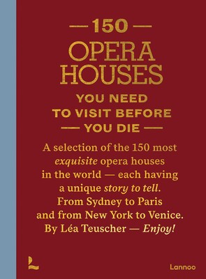 150 Opera Houses You Need to Visit Before You Die 150 Opera Houses You Need to Visit Before You Die