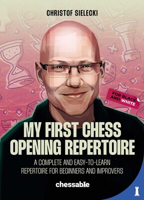 My First Chess Opening Repertoire For Black and White My First Chess Opening Repertoire For Black and White