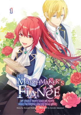 The Matchmaker's Fiancé: My Fiancé Won't Leave Me Alone While I'm Finding Him the Ideal Bride Volume 1 The Matchmaker's Fiancé: My Fiancé Won't Leave Me Alone While I'm Finding Him the Ideal Bride Volume 1
