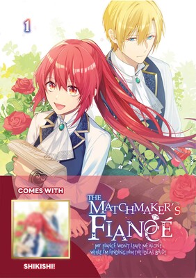 Matchmaker's Fiancé: My Fiancé Won't Leave Me Alone While I'm Finding Him the Ideal Bride Volume 1: Limited Edition With Shikishi Matchmaker's Fiancé: My Fiancé Won't Leave Me Alone While I'm Finding Him the Ideal Bride Volume 1: Limited Edition With Shikishi