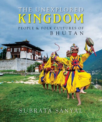 Unexplored Kingdom of Bhutan Unexplored Kingdom of Bhutan