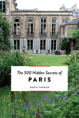500 Hidden Secrets of Paris 500 Hidden Secrets of Paris