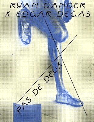 Ryan Gander X Edgar Degas Ryan Gander X Edgar Degas