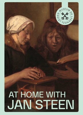 At Home with Jan Steen At Home with Jan Steen