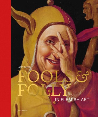 Fools & Folly in Flemish Art Fools & Folly in Flemish Art