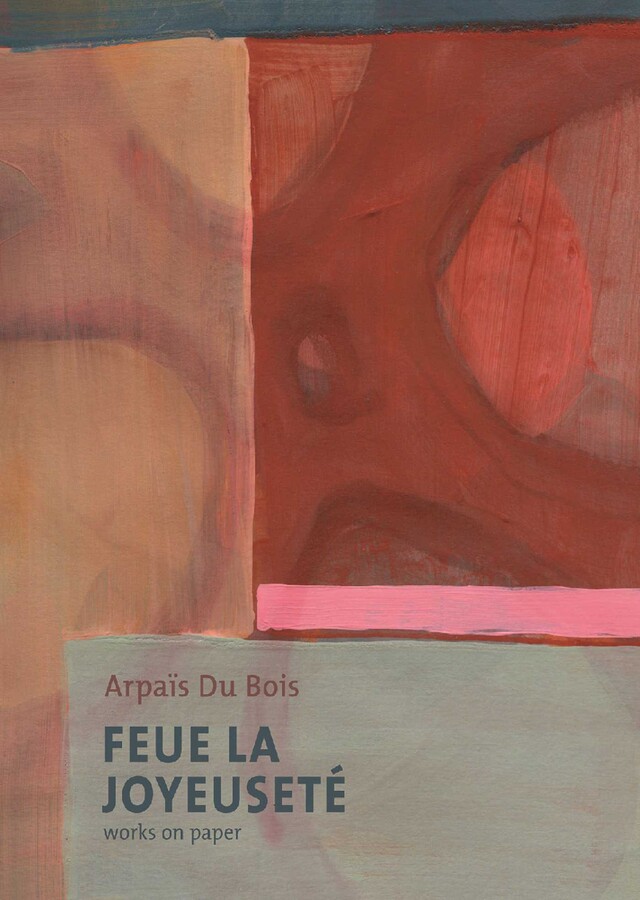 Feue La Joyeuseté/Works on Paper